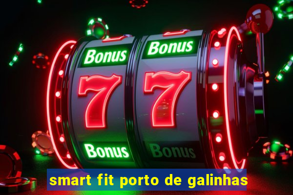 smart fit porto de galinhas